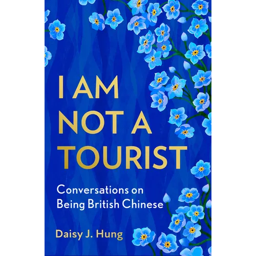 I Am Not a Tourist: What It Means to Be British Chinese