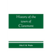 History of the town of Claremont, New Hampshire, for a period of one hundred and thirty years from 1764 to 1894