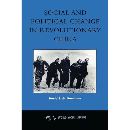 Social and Political Change in Revolutionary China: The Taihang Base Area in the War of Resistance to Japan, 1937-1945
