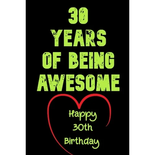 30 Years Of Being Awesome Happy 30th Birthday: 30 Years Old Gift for Boys & Girls