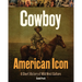 Cowboy American Icon: A Short History of Wild West Culture
