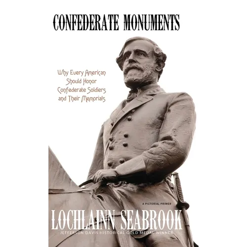 Confederate Monuments: Why Every American Should Honor Confederate Soldiers and Their Memorials