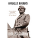 Confederate Monuments: Why Every American Should Honor Confederate Soldiers and Their Memorials