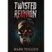 Twisted Reunion: 28 Terrifying Tales
