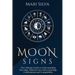 Moon Signs: The Ultimate Guide to Understanding Your Sign, Different Sun-Moon Astrology Combinations, and Compatibility