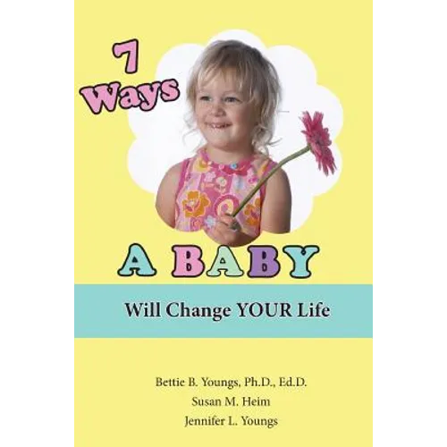7 Ways a Baby Will Change Your Life
