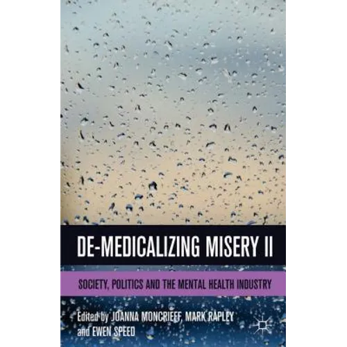 De-Medicalizing Misery II: Society, Politics and the Mental Health Industry