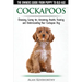 Cockapoos - The Owners Guide from Puppy to Old Age - Choosing, Caring for, Grooming, Health, Training and Understanding Your Cockapoo Dog