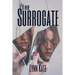 The Surrogate: A Dark Literary Thriller About Identity Maternal Guilt and the Life You Dare Someone Else to Live