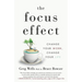 The Focus Effect: Change Your Work, Change Your Life