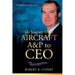 My Journey From Aircraft A&P to CEO