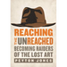 The Reaching the Unreached: Becoming Raiders of the Lost Art