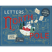 Letters from the North Pole: With Five Letters from Santa Claus to Pull Out and Read