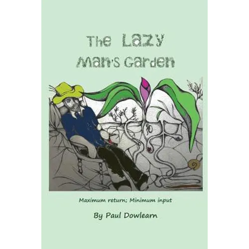The Lazy Man's Garden: Maximum return; Minimum input