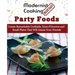 Modernist Cooking Made Easy: Party Foods: Create Remarkable Cocktails, Hors d'Oeuvres and Small Plates That Will Amaze Your Friends