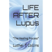 LIFE AFTER Lupus: "The Healing Process"
