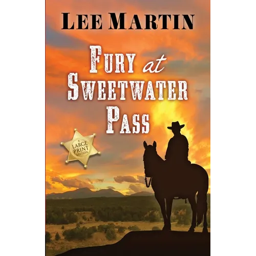 Fury at Sweetwater Pass: Large Print Edition