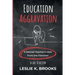 Education Aggravation: A Retired Teacher's View from the Trenches - A Call to Action