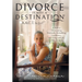 Divorce Is Not A Destination(R) A.A.C.T. In Joy!(TM)