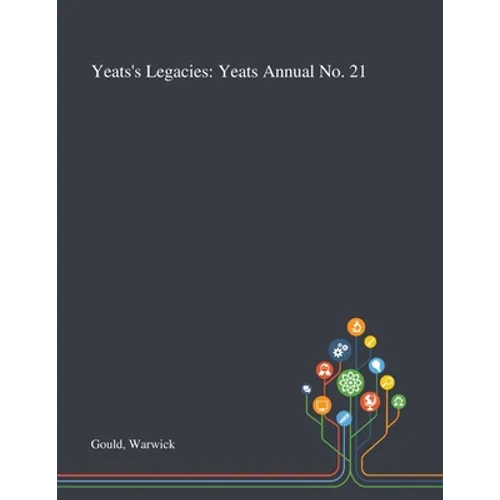 Yeats's Legacies: Yeats Annual No. 21