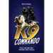 K9 Commando: Police and Army Dogs from New York to Berlin