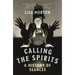 Calling the Spirits: A History of Seances