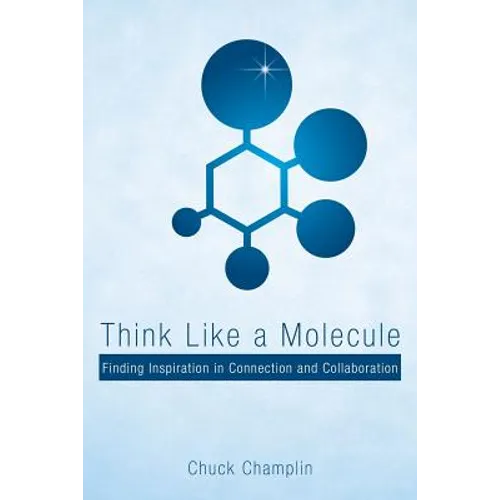 Think Like a Molecule: Finding Inspiration in Connection and Collaboration