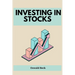 Investing in Stocks: Building Wealth and Financial Freedom through Stock Market Investments (2023 Guide for Beginners)