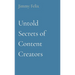 Untold Secrets of Content Creators