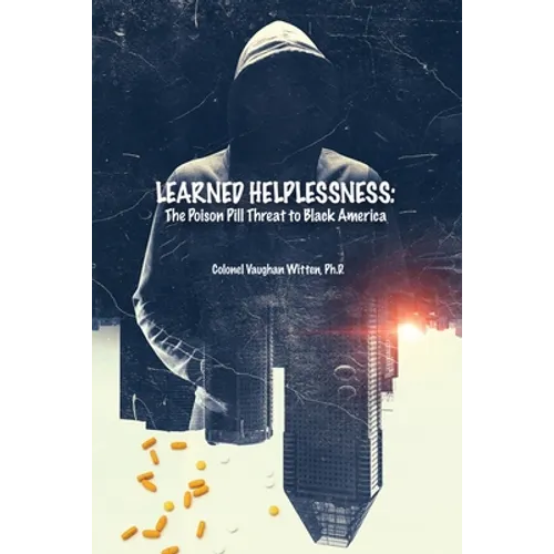 Learned Helplessness: The Poison Pill Threat to Black America