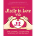 Madly in Love with Me: The Daring Adventure of Becoming Your Own Best Friend
