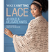 Vogue(r) Knitting Lace: 40 Bold & Delicate Knits