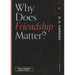 Why Does Friendship Matter?