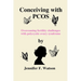 Conceiving with PCOS: Overcoming fertility challenges with polycystic ovary syndrome