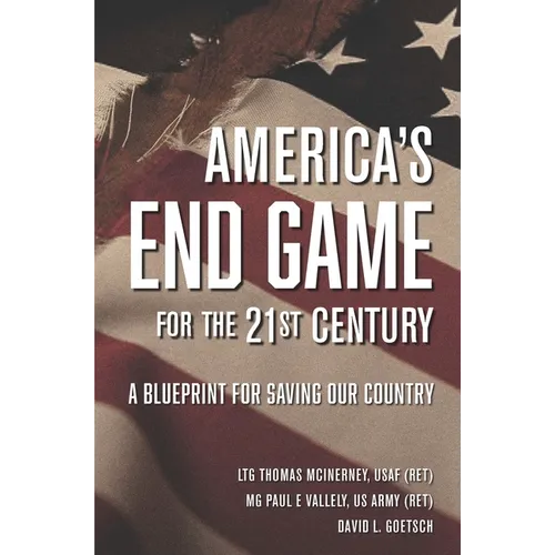 America's End Game for the 21st Century: A Blueprint for Saving Our Country