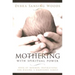 Mothering with Spiritual Power: Book of Mormon Inspirations for Raising a Righteous Family