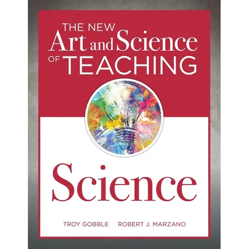 The New Art and Science of Teaching Science: (Your Guide to Creating Learning Opportunities for Student Engagement and Enrichment)