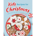 Kids Recipes for Christmas: Make Them Feel Special During the Holiday