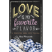 Love Is My Favorite Flavor: A Midwestern Dining Critic Tells All