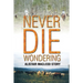 Never Die Wondering: Alistair MacLeod Story