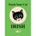 Teach Your Cat Irish