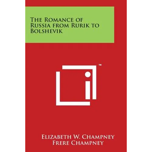 The Romance of Russia from Rurik to Bolshevik