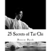 25 Secrets of Tai Chi: Chen Family Taijiquan 25 Key Disciplines