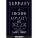 SUMMARY Of A Higher Loyalty: Truth, Lies, and Leadership by James Comey