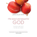 The Good and Beautiful God: Falling in Love with the God Jesus Knows