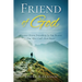 Friend of God: Discover Divine Friendship As You Become One After God's Own Heart