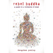 Rebel Buddha: A Guide to a Revolution of Mind