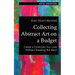 Collecting Abstract Art on a Budget: Create a Collection You Love Without Breaking the Bank