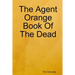 The Agent Orange Book of the Dead