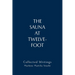 The Sauna at Twelve-Foot: Collected Writings